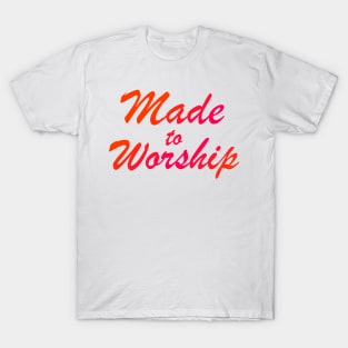 Made To Worship Christian T-Shirt